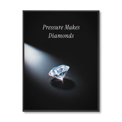 PRESSURE MAKES DIAMONDS