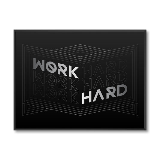 WORK HARD